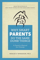 Self-help Why Smart Parents Do the Same Dumb Things