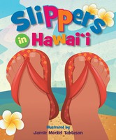 Children's Books Slippers in Hawai‘i - Illustrated by Jamie Meckel Tablason