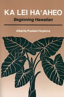 Language Instruction & Reference Ka Lei Ha'aheo - Beginning Hawaiian