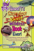 Children's Books Hawai‘i’s Strangest, Ickiest, Wildest Book Ever! Science, Natural History, Animals, Hawaiian History, Island Trivia…It’s All Here and All So Disgusting, You Won’t Even Notice You’re Learning