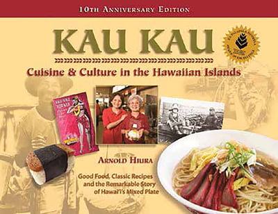 Kau Kau -Cuisine & Culture in the Hawaiian Islands, 10th Anniversary Edition