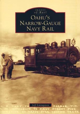 Oahu’s Narrow-Gauge Navy Rail