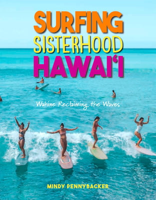 Surfing Sisterhood Hawai‘i - Wahine Reclaiming the Waves