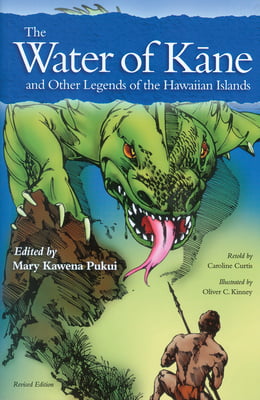 The Water of Kane and Other Legends of the Hawaiian Islands (Revised Edition)