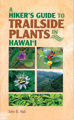 A Hiker’s Guide to Trailside Plants in Hawai‘i