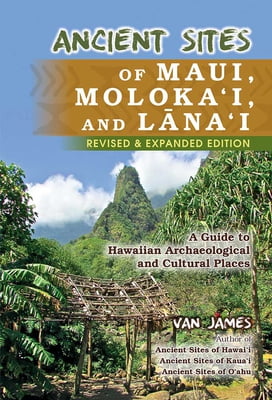 Ancient Sites of Maui, Moloka‘i, and Lana‘iAncient Sites of Maui, Moloka‘i, and Lana‘i -Revised Edition