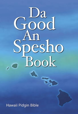 Da Good An Spesho Book - Hawaii Pidgin Bible (Revised)