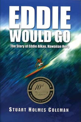 Eddie Would Go -The Story of Eddie Aikau, Hawaiian Hero