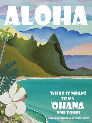 Aloha: What is Means to My Ohana and Yours Hawaiian Activity Book