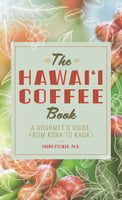 Cookbooks The Hawaii Coffee Book -A Gourmet’s Guide from Kona to Kauai, 2nd Edition