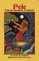 Pele, Volcano Goddess of Hawaii, 2nd Edition