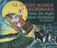 Christmas Titles Ke Ahiahi Mamua O Kalikimaka:‘Twas the Night Before Christmas in Hawai‘i