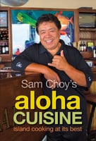 Cookbooks Sam Choy’s Aloha Cuisine