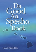 Da Good An Spesho Book - Hawaii Pidgin Bible (Revised)