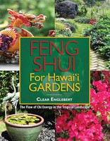 Gardening & Plant Life Feng Shui for Hawai`i Gardens: The Flow of Chi Energy in the Tropical Landscape