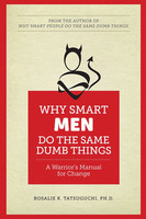 Spirituality & Religion Why Smart Men Do the Same Dumb Things - A Warrior’s Manual for Change